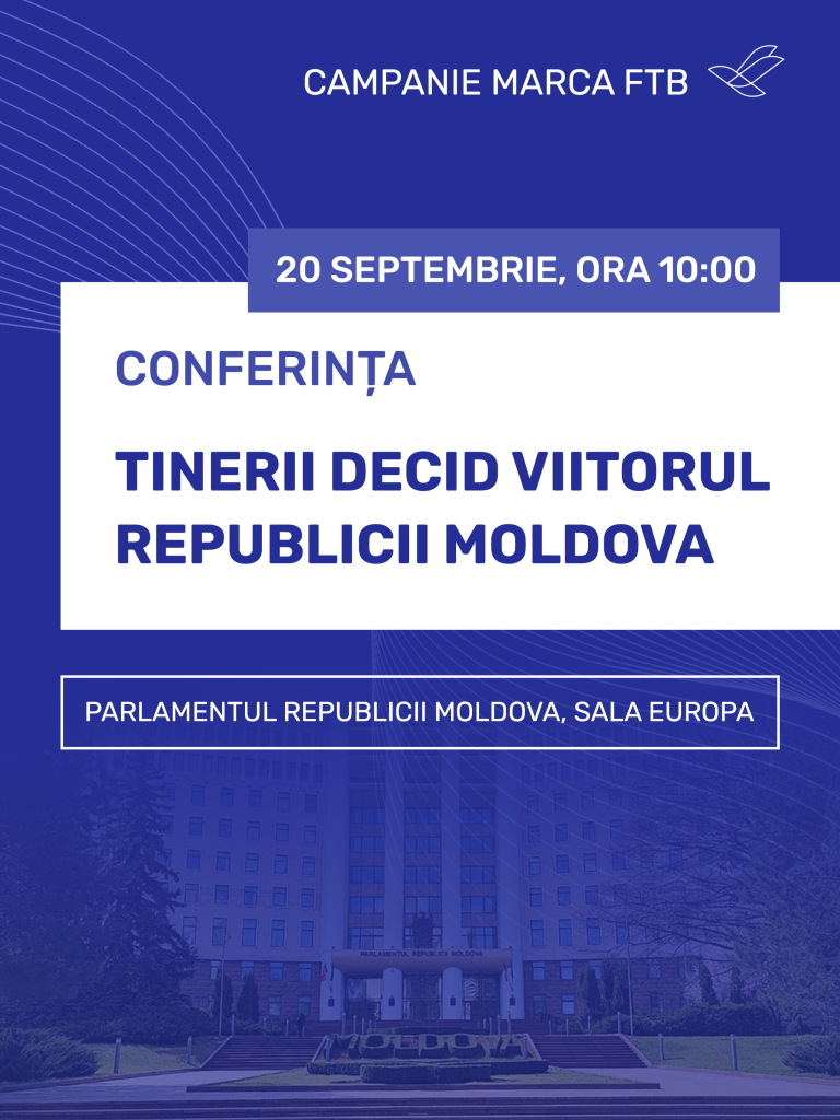 FTB România cheamă tinerii la dialog în Parlament, prin conferința „Tinerii decid viitorul Republicii Moldova”