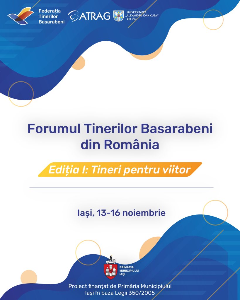 Forumul Tinerilor Basarabeni din România. Ediția I: „Tineri pentru viitor”